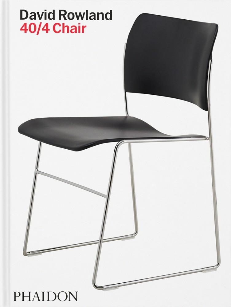 DAVID ROWLAND: 40/4 CHAIR | 9781838668129 | ROWLAND, ERWIN / SCHENONE, LAURA
