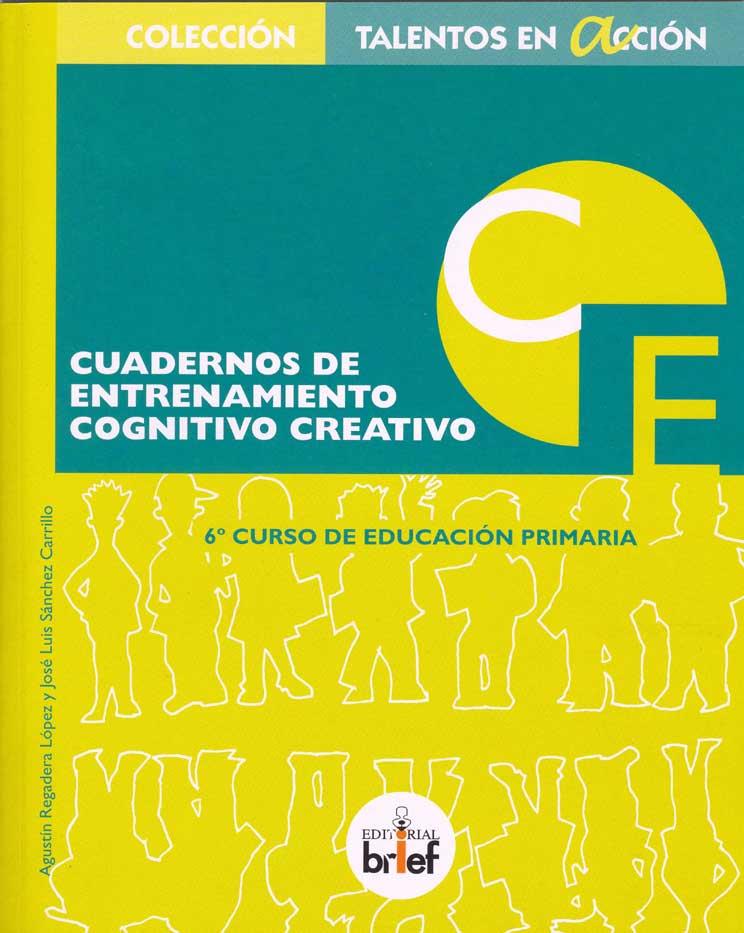 CUADERNO DE ENTRENAMIENTO COGNITIVO-CREATIVO (6.º DE PRIMARIA) | 9788415204244 | REGADERA LÓPEZ, AGUSTÍN / SÁNCHEZ CARRILLO, JOSÉ LUIS