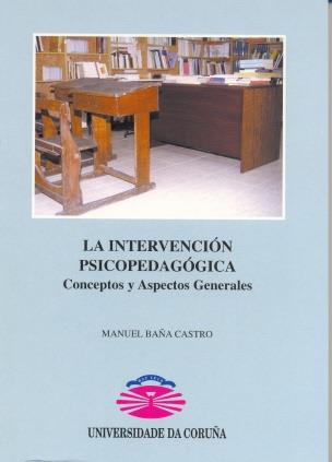 INTERVENCIÓN PSICOPEDAGÓGICA, LA. CONCEPTOS Y ASPECTOS GENERALES | 9788495322333 | BAÑA CASTRO, MANUEL