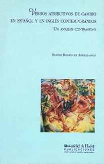 VERBOS ATRIBUTIVOS DE CAMBIO EN ESPAÑOL Y EN INGLÉS CONTEMPORÁNEOS | 9788495699206 | RODRÍGUEZ ARRIZABALAGA, BEATRIZ