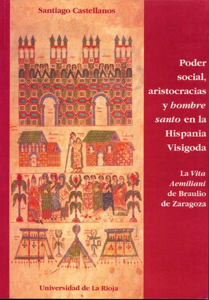 PODER SOCIAL, ARISTOCRACIAS Y HOMBRE SANTO EN LA HISPANIA VISIGODA | 9788488713841 | CASTELLANOS GARCÍA, SANTIAGO