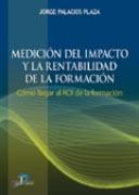 MEDICIÓN DEL IMPACTO Y LA RENTABILIDAD DE LA FORMACIÓN | 9788479788575 | PALACIOS PLAZA, JORGE