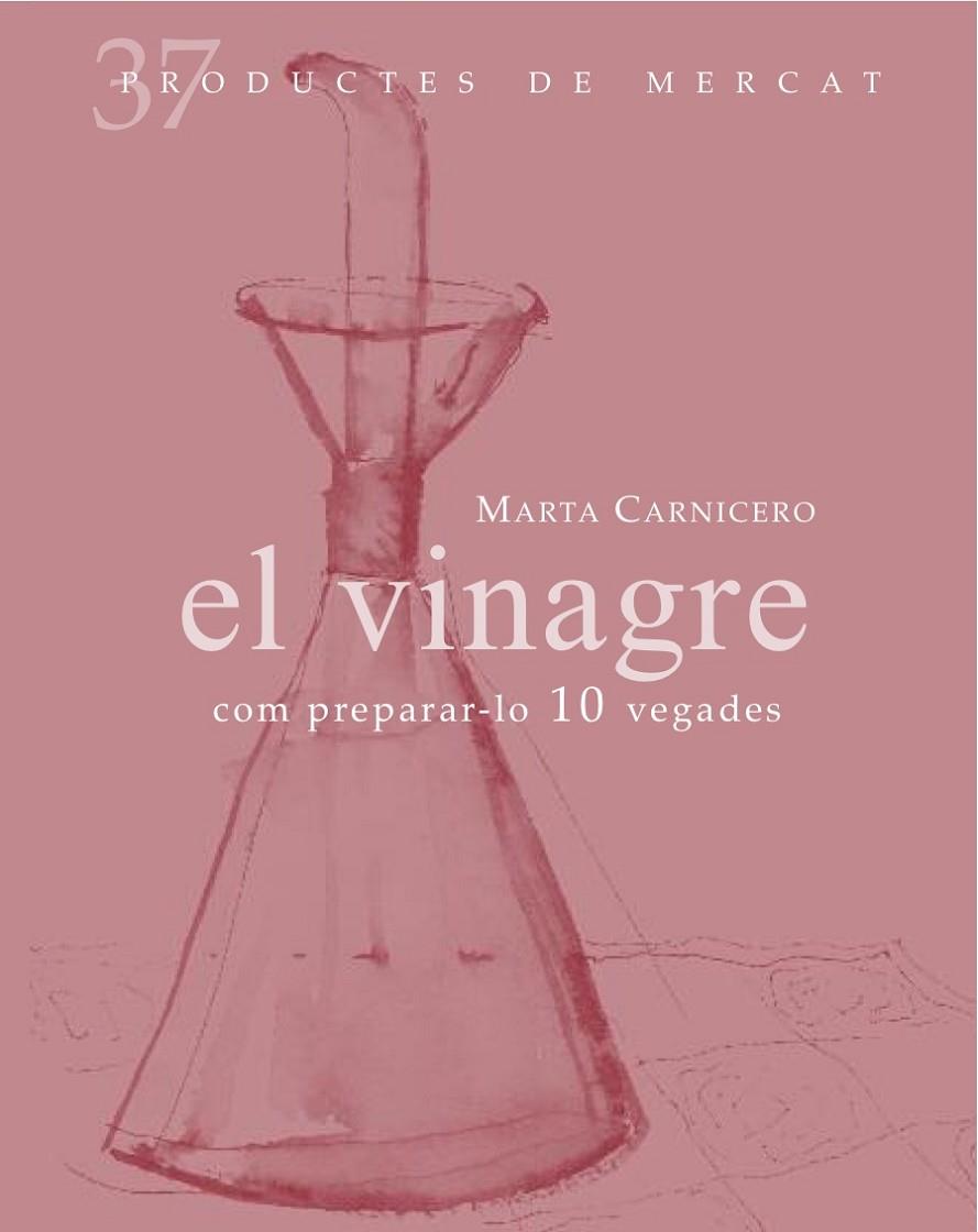 VINAGRE, EL : COM PREPARAR-LO 10 VEGADES | 9788492607846 | CARNICERO, MARTA