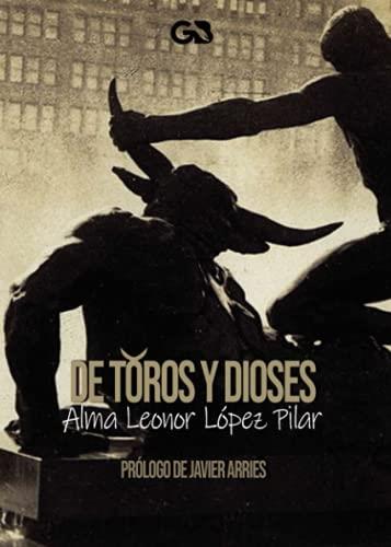 DE TOROS Y DIOSES | 9788418151286 | LEONOR LÓPEZ, ALMA