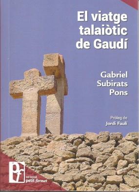 VIATGE TALAIÒTIC DE GAUDÍ, EL | 9788415291756 | SUBIRATS PONS, GABRIEL