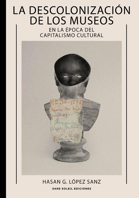 DESCOLONIZACIÓN DE LOS MUSEOS, LA | 9791399061871 | LOPEZ SANZ, HASAN G.