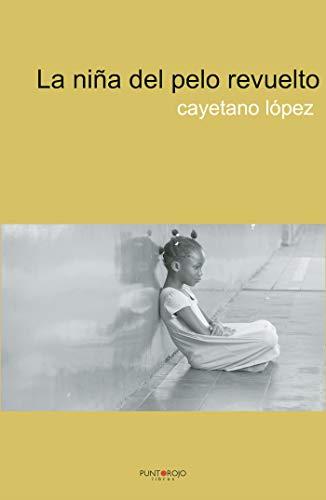 NIÑA DEL PELO REVUELTO, LA | 9788418402944 | LÓPEZ, CAYETANO