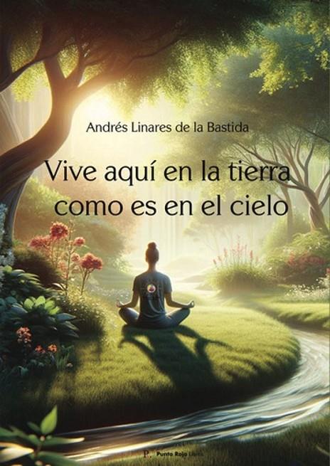 VIVE AQUÍ EN LA TIERRA COMO ES EN EL CIELO | 9795013327299 | LINARES DE LA BASTIDA, ANDRÉS