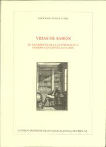 VIDAS DE SABIOS : EL NACIMIENTO DE LA AUTOBIOGRAFÍA MODERNA EN ESPAÑA (1733-1848 | 9788400083113 | DURÁN LÓPEZ, FERNANDO