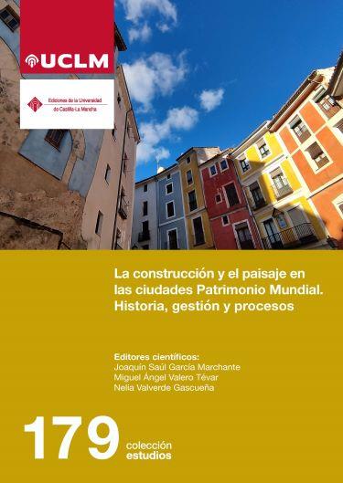 CONSTRUCCIÓN Y EL PAISAJE EN LAS CIUDADES PATRIMONIO MUNDIAL, LA | 9788490445952