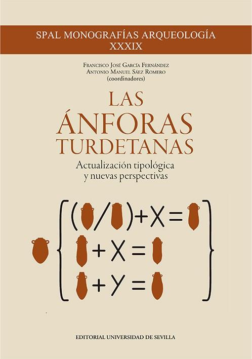 ÁNFORAS TURDETANAS, LAS | 9788447230969 | GARCÍA FERNÁNDEZ, FRANCISCO JOSÉ/SÁEZ ROMERO, ANTONIO MANUEL/ADROHER AUROUX, ANDRÉS MARÍA/MARGARIDA