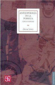 ANTROPOLOGÍA DE LA POBREZA : CINCO FAMILIAS | 9789681605391 | LEWIS, OSCAR