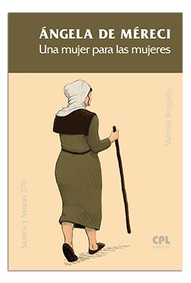 ÁNGELA DE MÉRECI. UNA MUJER PARA LAS MUJERES | 9788491652465 | BRUGADA CLOTAS, MARTIRIÀ