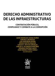 DERECHO ADMINISTRATIVO DE LAS INFRAESTRUCTURAS. CONTRATACIÓN PÚBLICA, COMPLIANCE Y COMBATE A LA CORRUPCIÓN | 9788411477376 | RODRÍGUEZ ARANA MUÑOZ, JAIME / BÉJAR RIVERA, LUIS JOSÉ / MATUTE GONZÁLEZ, CARLOS F. / VILLANUEVA MAR