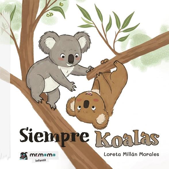 SIEMPRE KOALAS | 9791387817022 | MILLÁN MORALES, LORETA