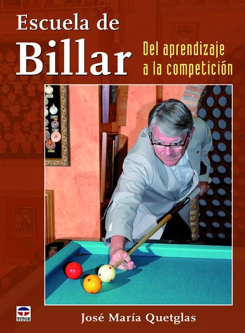 ESCUELA DE BILLAR. DEL APRENDIZAJE A LA COMPETICIÓN | 9788479029975 | QUETGLAS, JOSÉ MARÍA