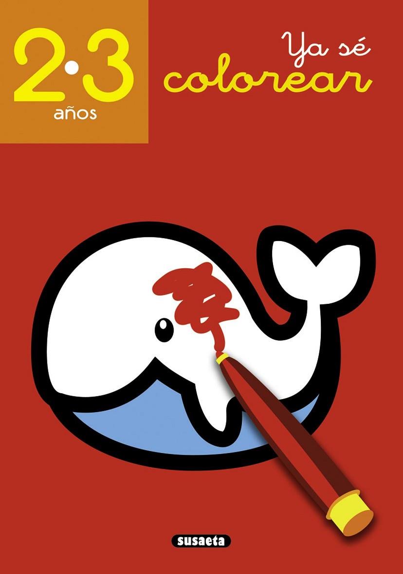 YA SÉ COLOREAR 2-3 AÑOS | 9788467781632