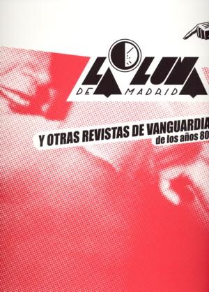 LUNA DE MADRID, LA. Y OTRAS REVISTAS DE VANGUARDIA DE LOS AÑOS 80 | 9788488699961