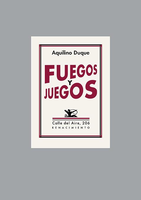 FUEGOS Y JUEGOS | 9788418387968 | DUQUE, AQUILINO