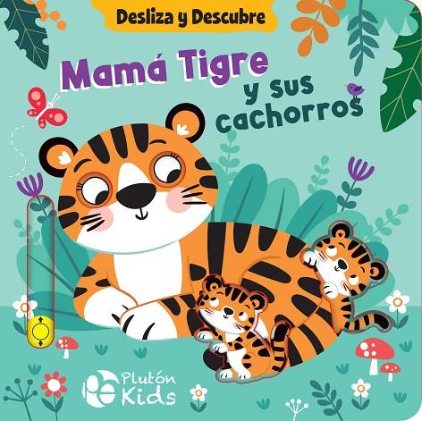 DESLIZA Y DESCUBRE : MAMÁ TIGRE Y SUS CACHORROS | 9791387776244 | VARIOS AUTORES