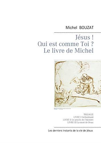 JESUS ! QUI EST COMME TOI ? | 9782322206254 | BOUZAT, MICHEL
