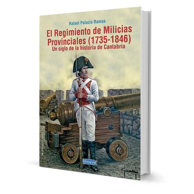 REGIMIENTO DE MILICIAS PROVINCIALES (1735-1846) | 9788412387476 | PALACIO RAMOS, RAFAEL