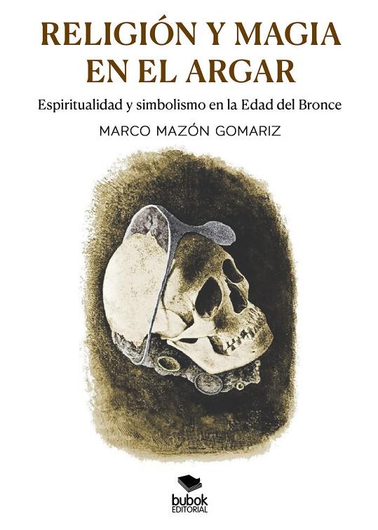 RELIGIÓN Y MAGIA EN EL ARGAR | 9788468577296 | MAZÓN GOMARIZ, MARCO