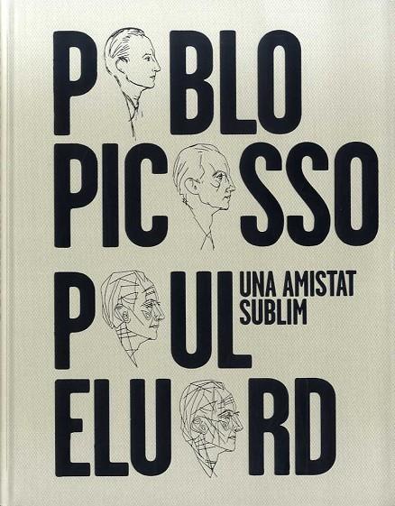 PABLO PICASSO, PAUL ELUARD. UNA AMISTAT SUBLIM | 9788412046267