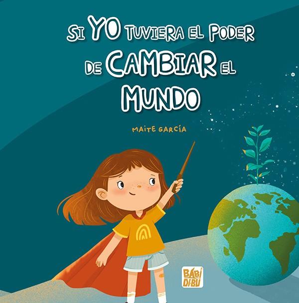 SI YO TUVIERA EL PODER DE CAMBIAR EL MUNDO | 9788419904652 | GARCIA, MAITE