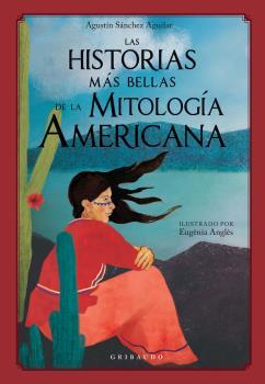 HISTORIAS MÁS BELLAS DE LA MITOLOGÍA AMERICANA, LAS | 9788417127626 | SANCHEZ AGUILAR, AGUSTIN