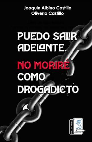 PUEDO SALIR ADELANTE, NO MORIRÉ COMO DROGADICTO | 9786076925829 | ALBINO CASTILLO, JOAQUÍN