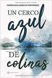 CERCO AZUL DE COLINAS, UN | 9788417103873 | RUIZ-CABELLO FERNANDEZ, PEDRO