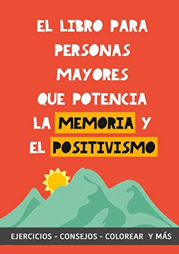 LIBRO PARA PERSONAS MAYORES QUE POTENCIA LA MEMÓRIA Y EL POSITIVISMO, EL | 9788411740036 | GARRIDO, GRETE