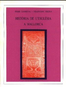 HISTORIA DE L'ESGLESIA A MALLORCA | 9788427304932 | XAMENA FIOL, PERE / RIERA MONTSERRAT, FRANCESC