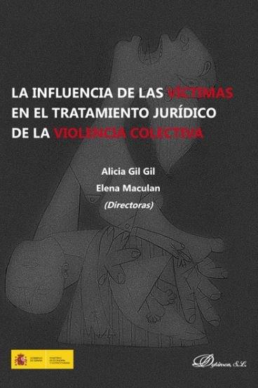 INFLUENCIA DE LAS VÍCTIMAS EN EL TRATAMIENTO JURÍDICO DE LA VIOLENCIA COLECTIVA, LA | 9788491482321 | MACULAN, ELENA