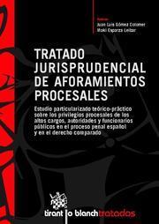 TRATADO JURISPRUDENCIAL DE AFORAMIENTOS PROCESALES | 9788498764536 | GÓMEZ COLOMER, JUAN LUIS / ESPARZA LEIBAR, IÑAKI