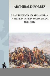 GRAN BRETAÑA EN AFGANISTAN LA PRIMERA GUERRA ANGLO-AFGANA | 9788493653385 | FORBES, ARCHIBALD