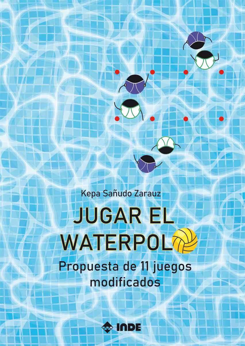 JUGAR EL WATERPOLO | 9788497294072 | SAÑUDO ZARAUZ, KEPA