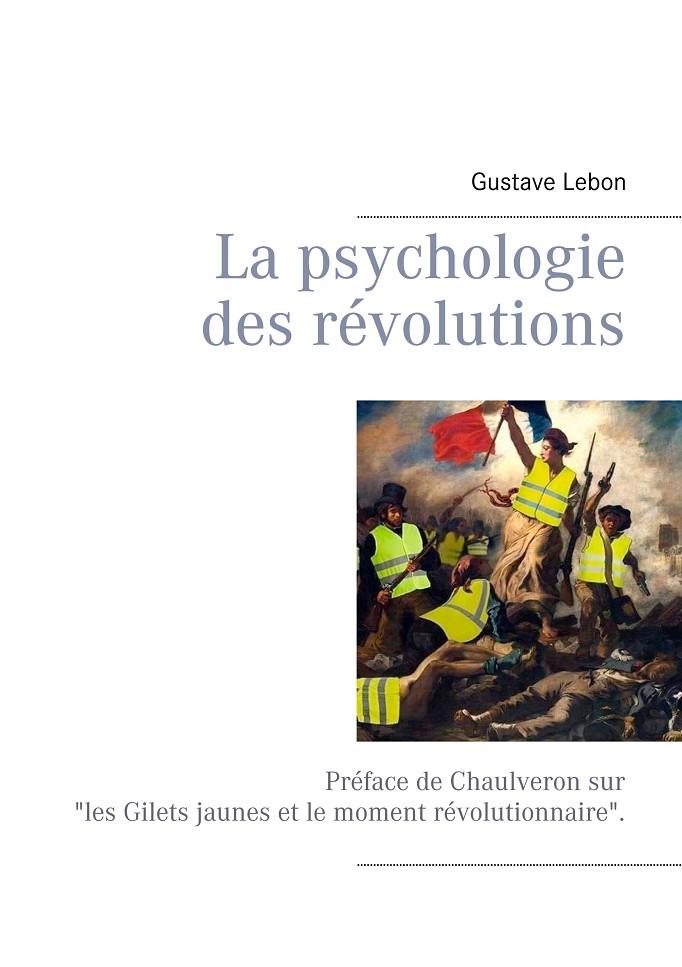PSYCHOLOGIE DES RÉVOLUTIONS, LA | 9782322039067 | LEBON, GUSTAVE / CHAULVERON