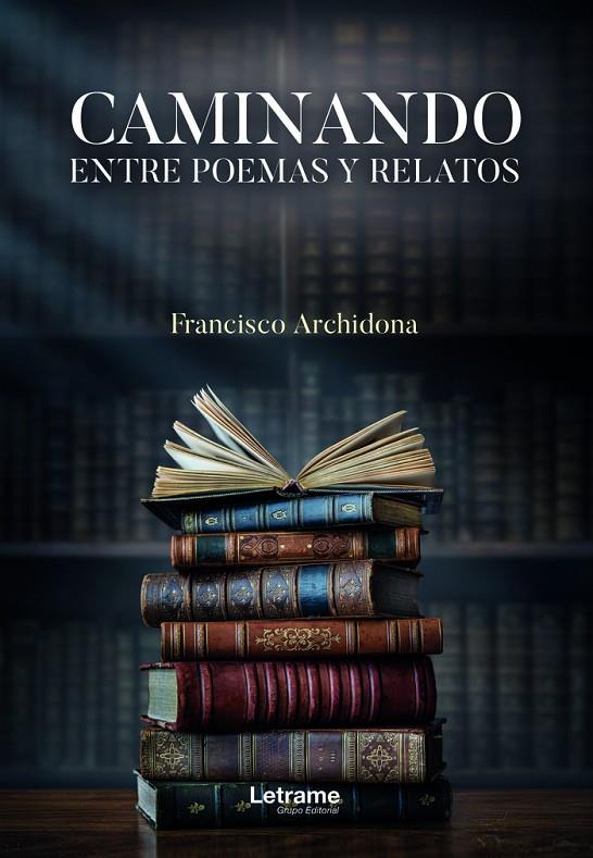 CAMINANDO ENTRE POEMAS Y RELATOS | 9788411446181 | ARCHIDONA, FRANCISCO