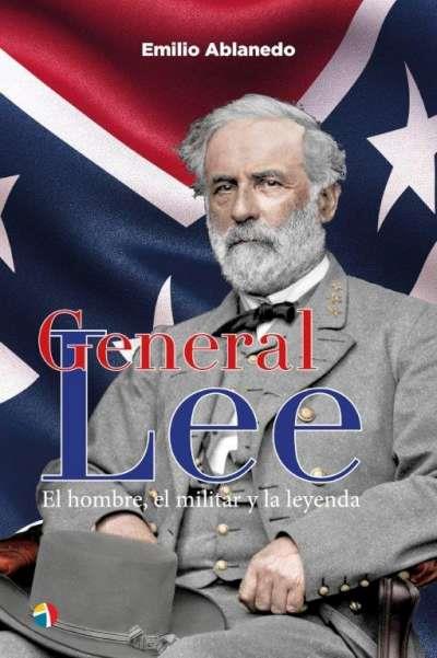 GENERAL LEE EL HOMBRE EL MILITAR Y LA LEYENDA | 9788497392150 | ABLANEDO, EMILIO