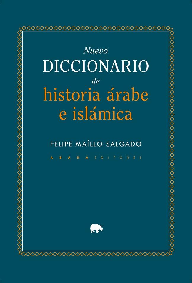 NUEVO DICCIONARIO DE HISTORIA ÁRABE E ISLÁMICA | 9791387521332 | MALLO SALGADO, FELIPE