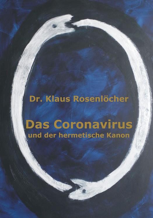 DAS CORONAVIRUS UND DER HERMETISCHE KANON | 9783751922364 | DR. ROSENLOCHER, KLAUS