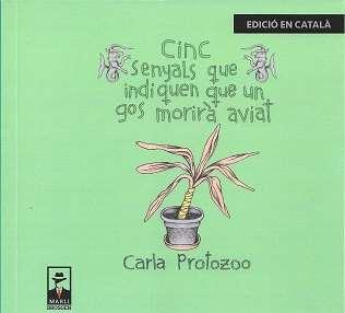 CINC SENYALS QUE INDIQUEN QUE UN GOS MORIRÀ AVIAT | 9788412555530 | PROTOZOO, CARLA