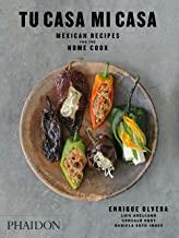 TU CASA MI CASA MEXICAN RECIPES FOR THE HOME | 9780714878058