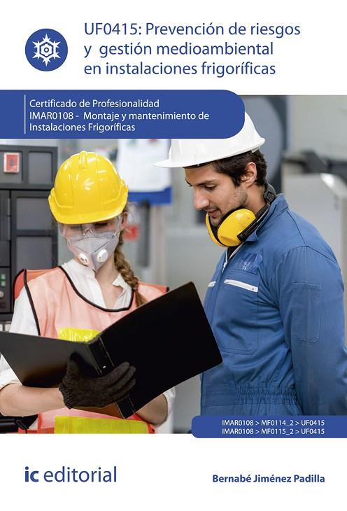 PREVENCIÓN DE RIESGOS Y GESTIÓN MEDIOAMBIENTAL EN INSTALACIONES FRIGORÍFICAS (UF0415) | 9788491989264 | JIMÉNEZ PADILLA, BERNABÉ