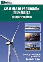 SISTEMAS DE PRODUCCION DE ENERGIAS. ENFOQUE PRACTICO | 9788417526955 | SADHWANI, JAIME