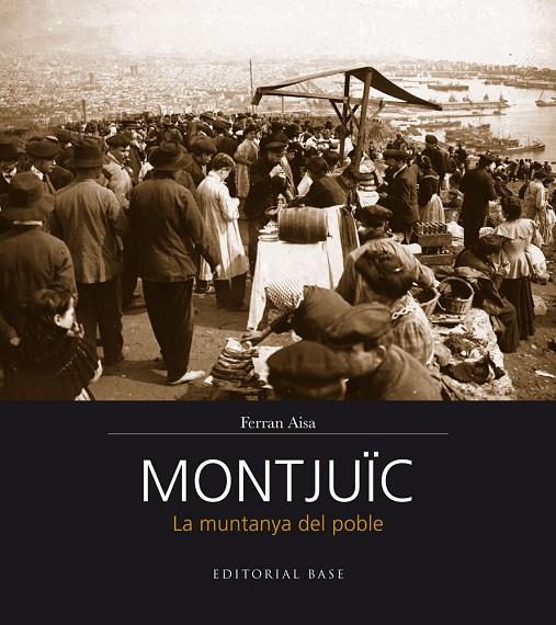 MONTJUÏC. LA MUNTANYA DEL POBLE | 9788416166206 | AISA, FERRAN