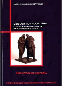 LIBERALISMO Y SOCIALISMO : CULTURA Y PENSAMIENTO POLÍTICO DEL EXILIO ESPAÑOL DE 1939 | 9788400102210