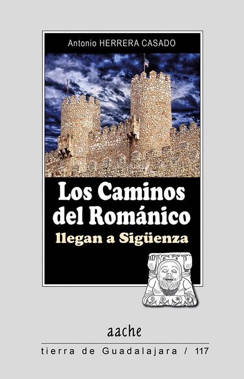 CAMINOS DEL ROMÁNICO LLEGAN A SIGÜENZA, LOS | 9788418131301 | HERRERA CASADO, ANTONIO